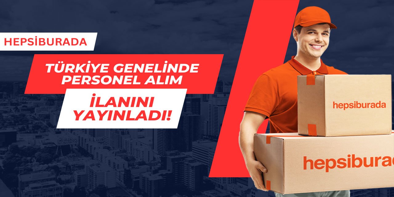 HepsiBurada Türkiye genelinde personel alımı yapıyor