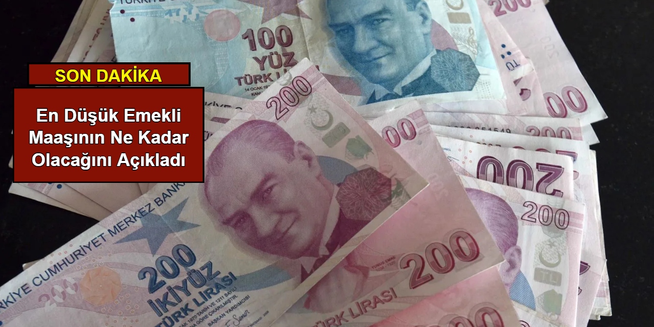 En düşük emekli maaşının ne kadar olacağını açıkladı