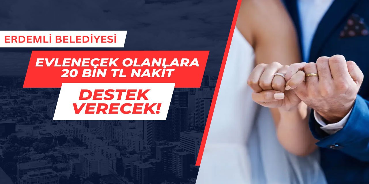 Erdemli Belediyesi evlenecek olan çiftlere 20 bin TL verecek