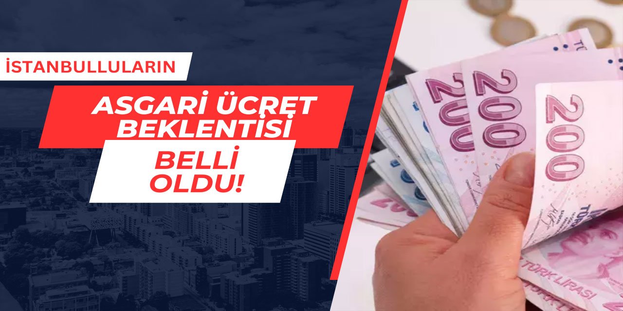 İstanbulluların asgari ücret beklentisi belli oldu