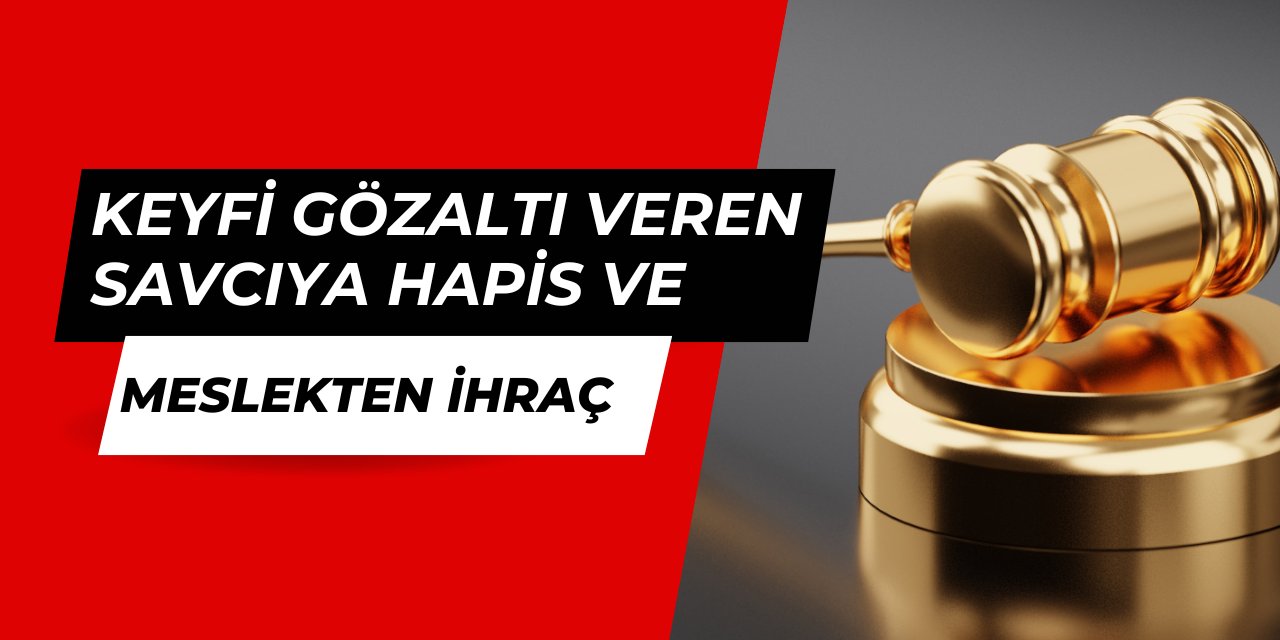 Keyfine göre gözaltı kararı veren savcı ihraç edildi