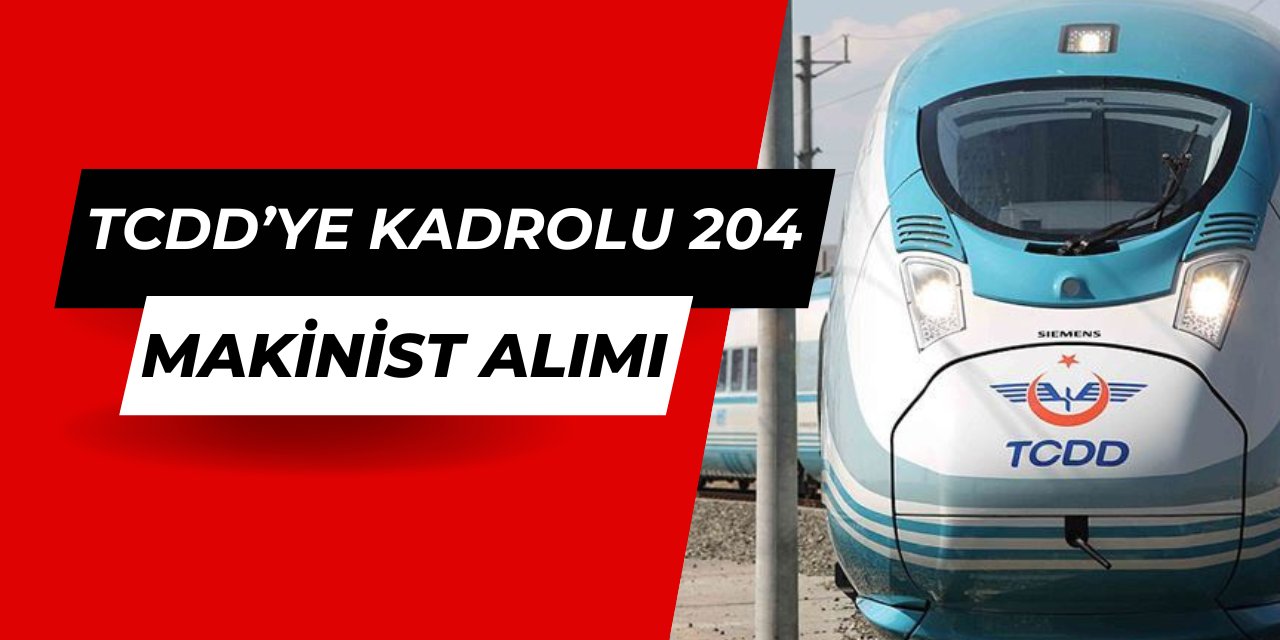 TCDD 204 makinist alımı yapacak