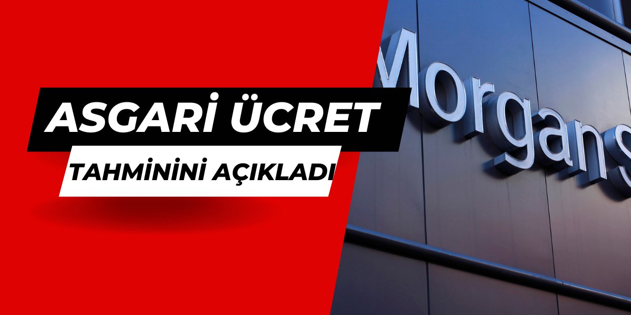 Morgan Stanley, asgari ücret 2025 tahminini açıkladı