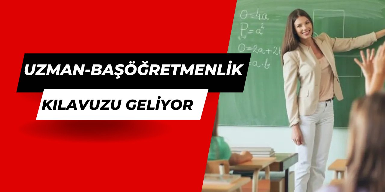 Uzman ve Baş Öğretmenlik kılavuzu yayınlanıyor