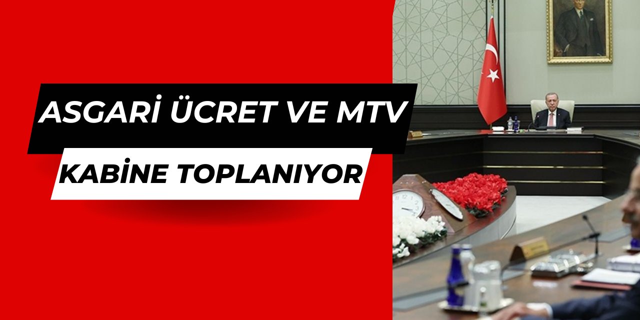 Kabine bugün toplanıyor: Gündem asgari ücret ve MTV zammı