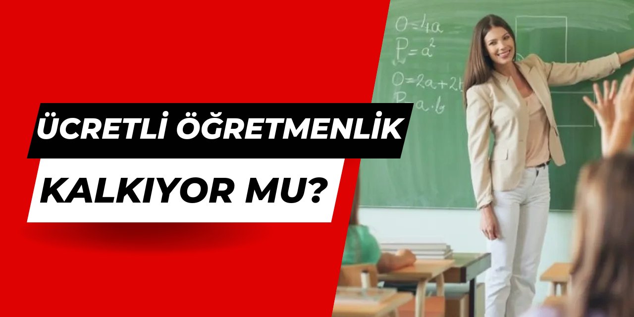 Ücretli öğretmenlik kalkıyor mu? Yeni sistem tartışmaları başladı