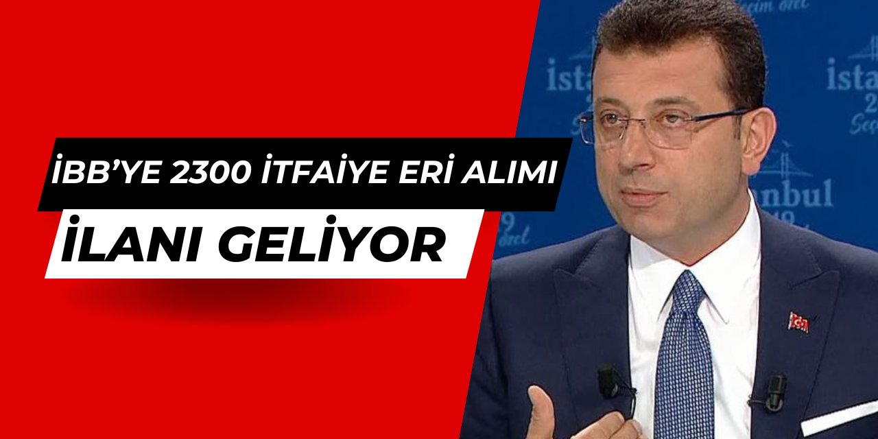 İBB 2300 itfaiye eri alımı 2025'te