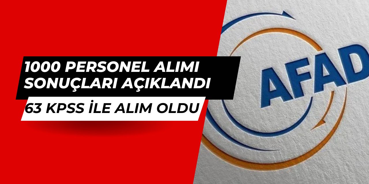 AFAD 1000 personel alımı başvuru sonuçları açıklandı: 63 KPSS taban puanı ile alım oldu