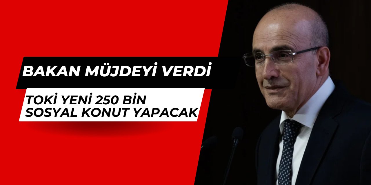 Mehmet Şimşek müjdeyi verdi: TOKİ 250 bin yeni sosyal konut projesi başvurusu 2025'te