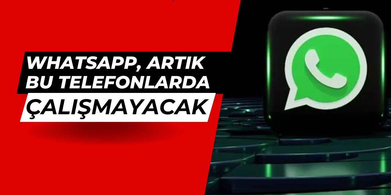 WhatsApp, artık bu telefonlarda kullanılamayacak