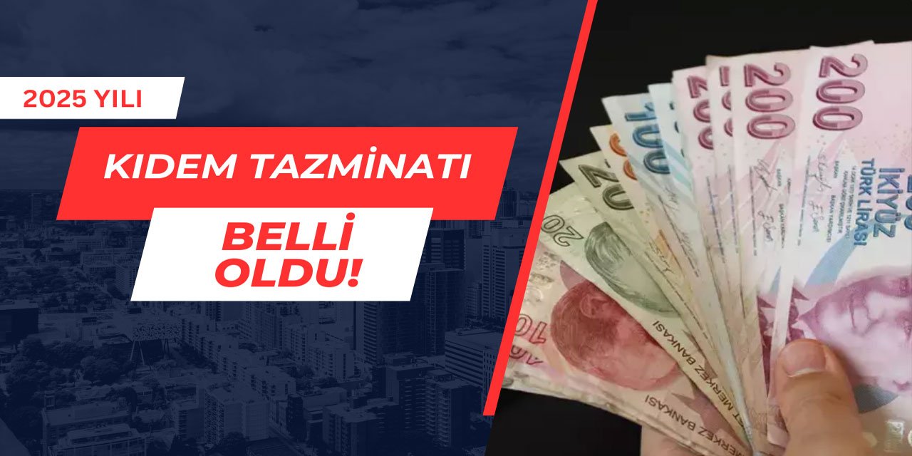 2025 yılı kıdem tazminatı tavanı belli oldu