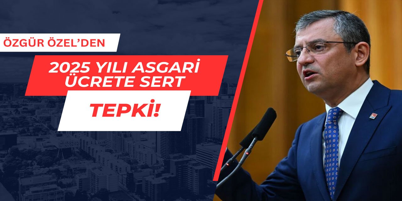 Özgür Özel'den asgari ücret tepkisi