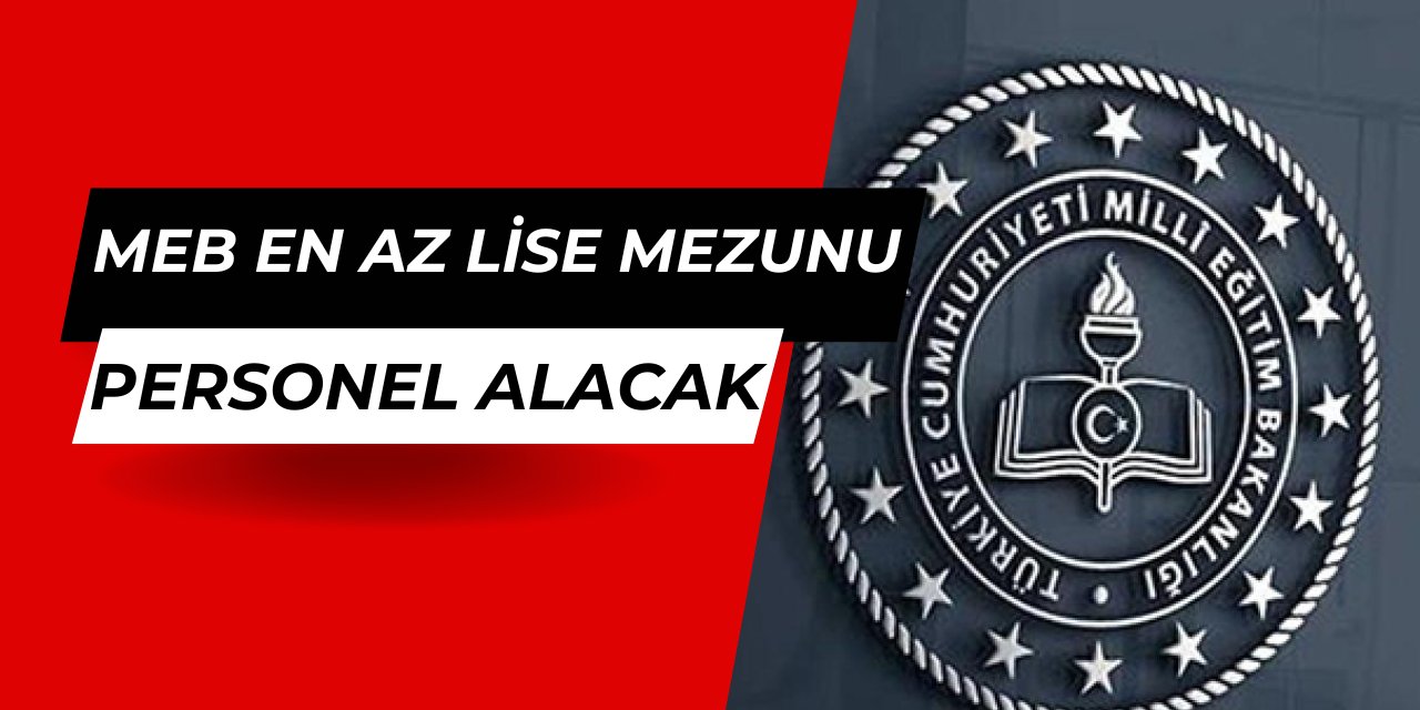 MEB en az lise mezunu sözleşmeli personel alımı yapacak