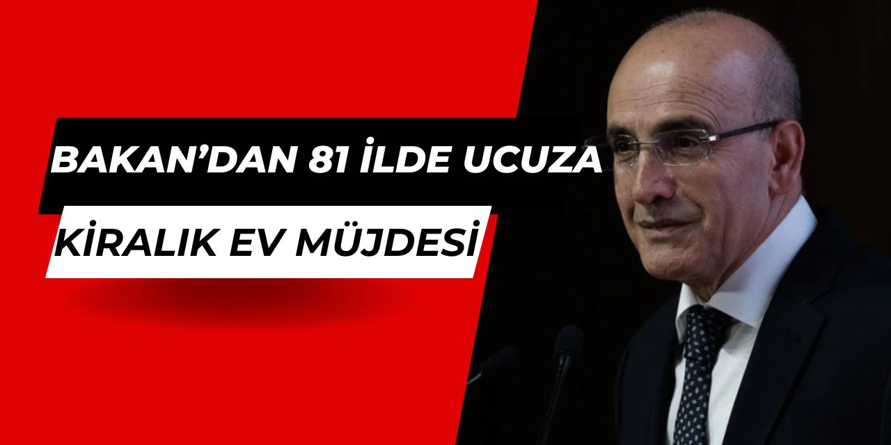 Mehmet Şimşek'ten 81 ilde ucuza kiralık ev ve TOKİ başvuru müjdesi