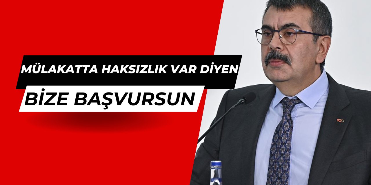 Yusuf Tekin: Mülakatlarda haksızlık var diyenler bize başvursun