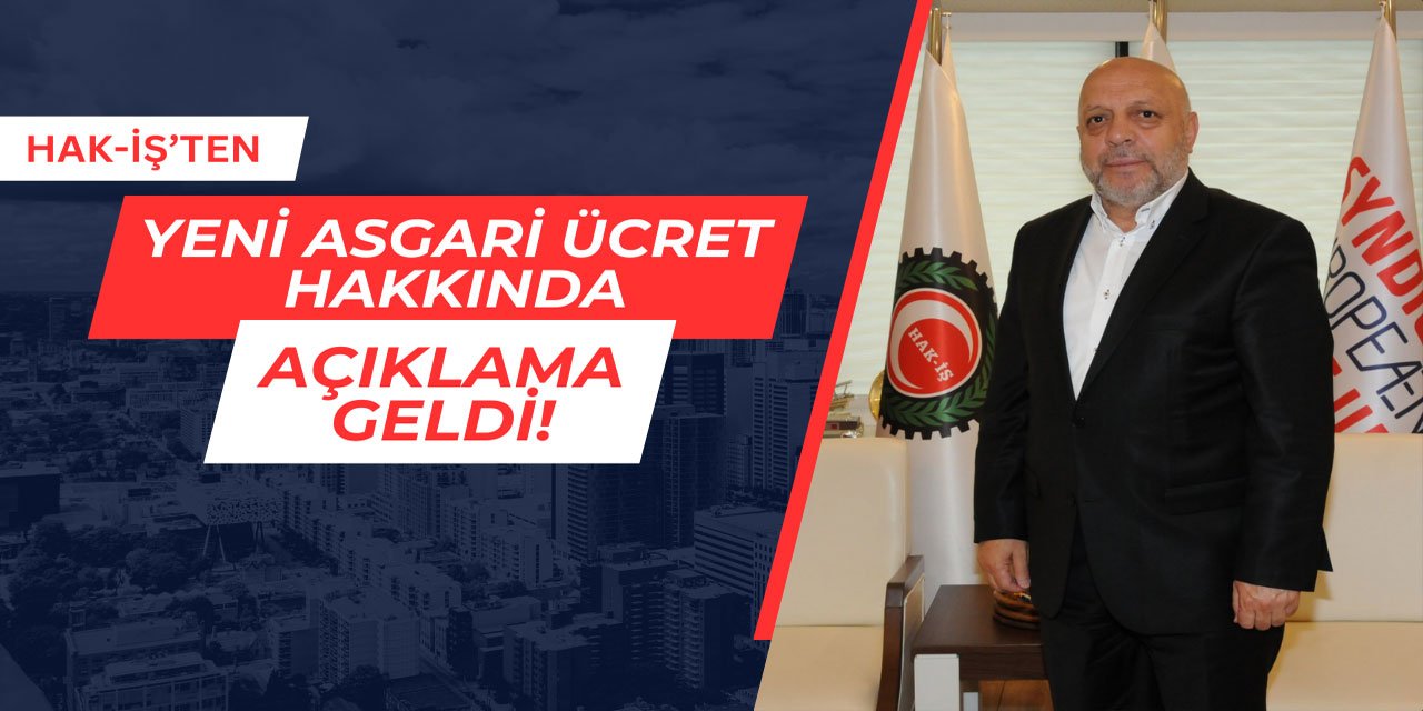 HAK-İŞ'ten yeni asgari ücret hakkında açıklama geldi