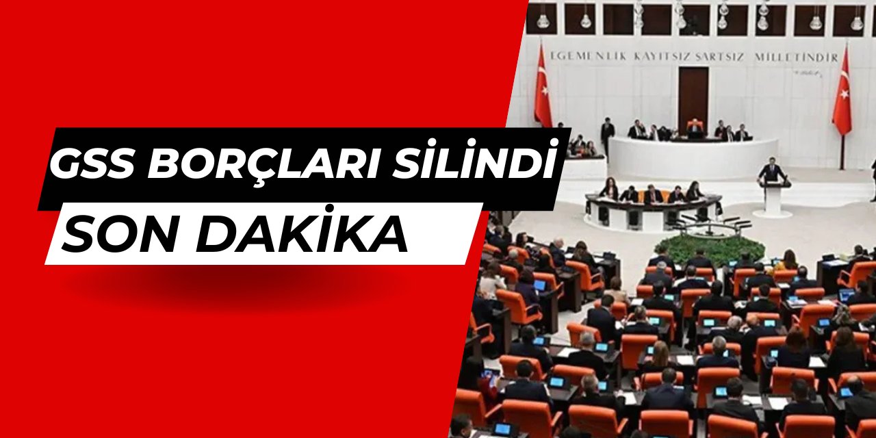 Son dakika: GSS borçları silindi