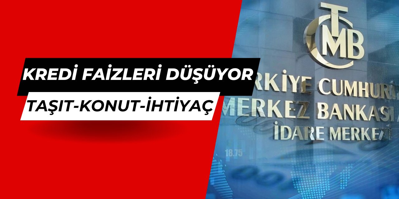 Konut, ihtiyaç ve taşıt kredisi faiz oranları düşüyor