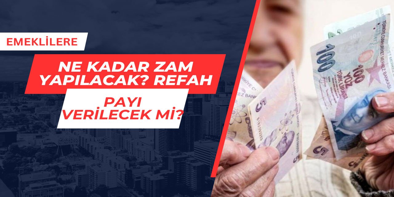 En düşük emekli maaşı ne kadar olacak? Refah payı verilecek mi?