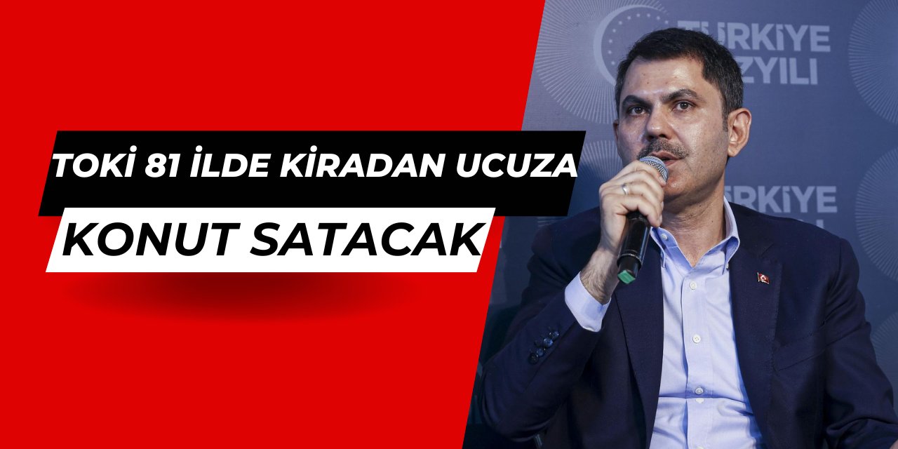 Toki 81 ilde kiradan ucuza konut: Başvuru açıklaması geldi