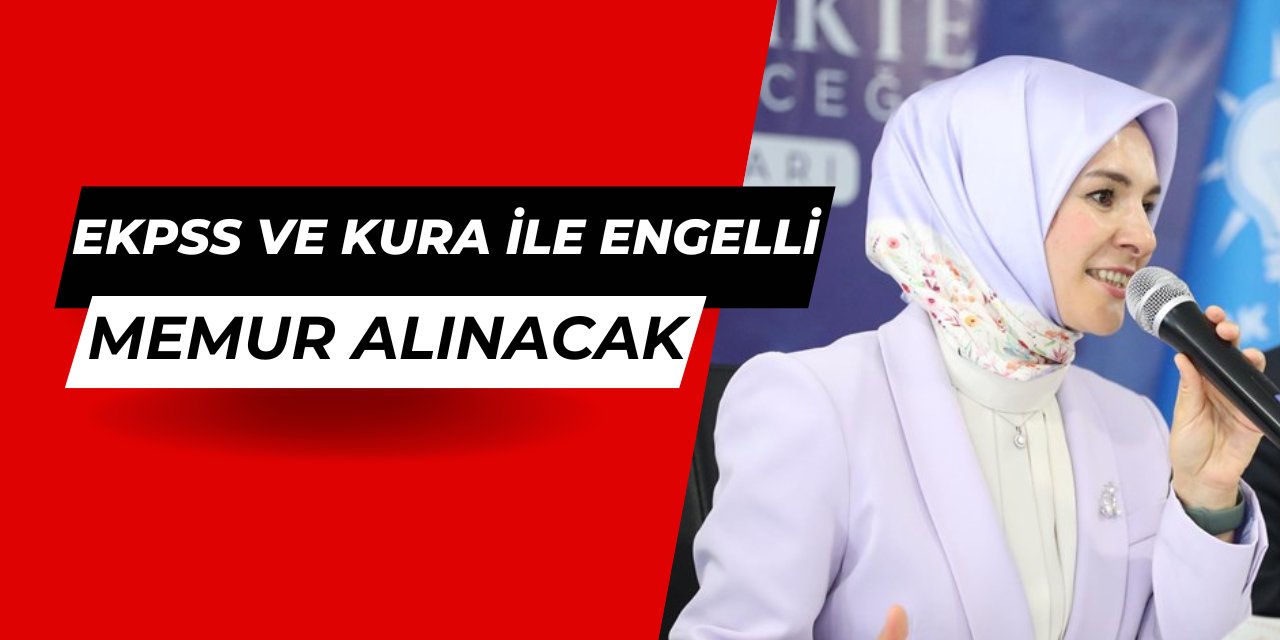 Bakan Göktaş: EKPSS tercihleri ile kamuya engelli memur alımı yapılacak: Ne zaman?