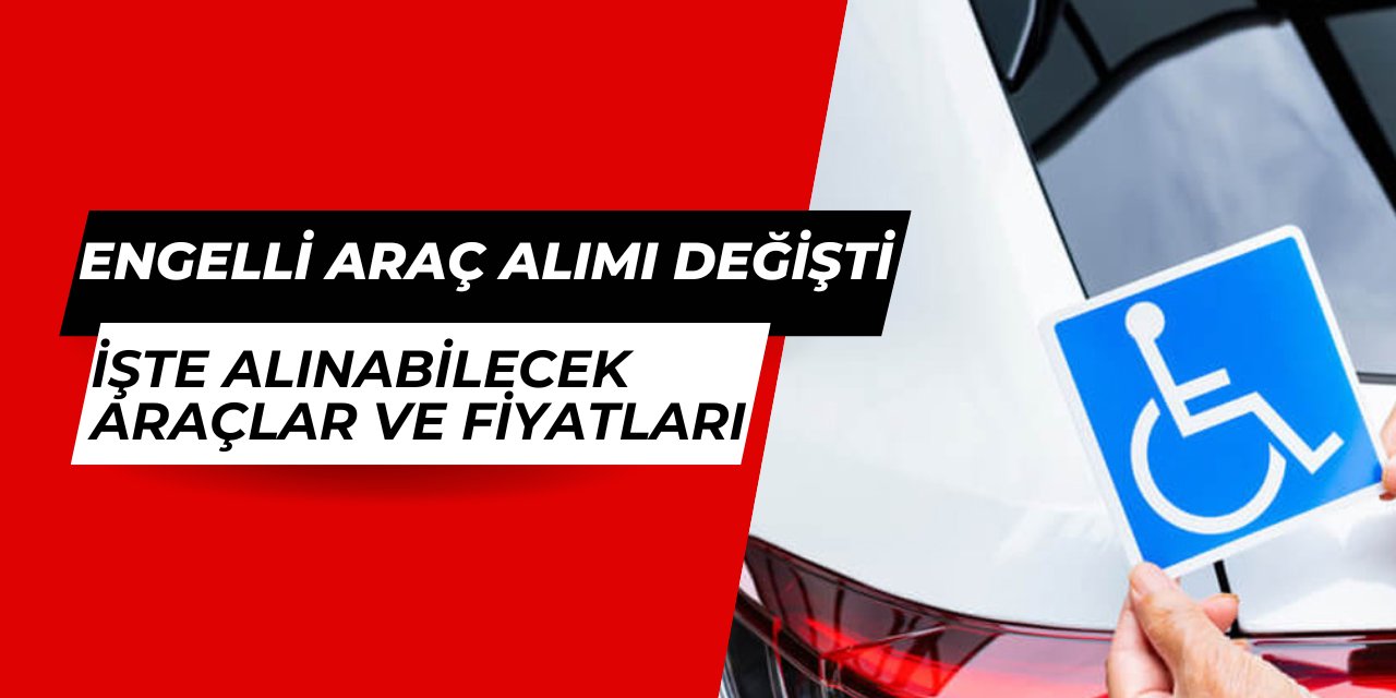 Engelli ÖTV'siz araç alımı şartları Resmi Gazete'de: İşte alınabilecek taşıtlar ve fiyatları