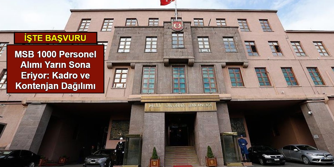 MSB 1000 personel alımı sona eriyor: Kadro ve kontenjan dağılımı