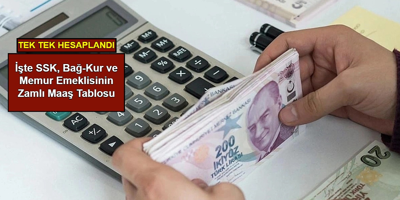 SGK Uzmanı tek tek rakam verdi: İşte SSK, Bağ-Kur ve memur emeklisinin zamlı maaş tablosu