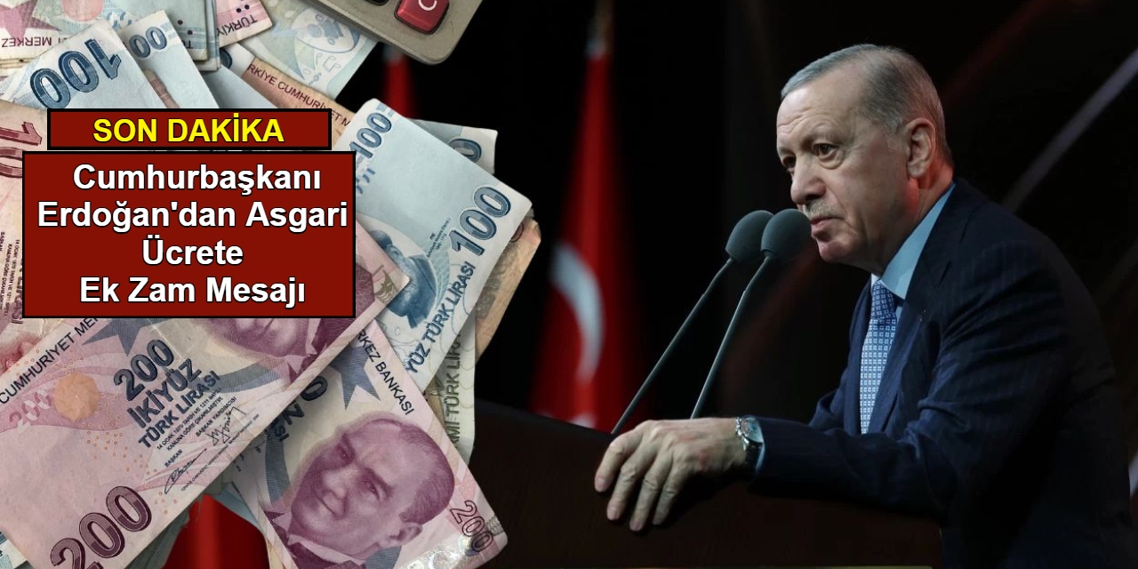 Son dakika: Cumhurbaşkanı Erdoğan'dan asgari ücrete ek zam mesajı