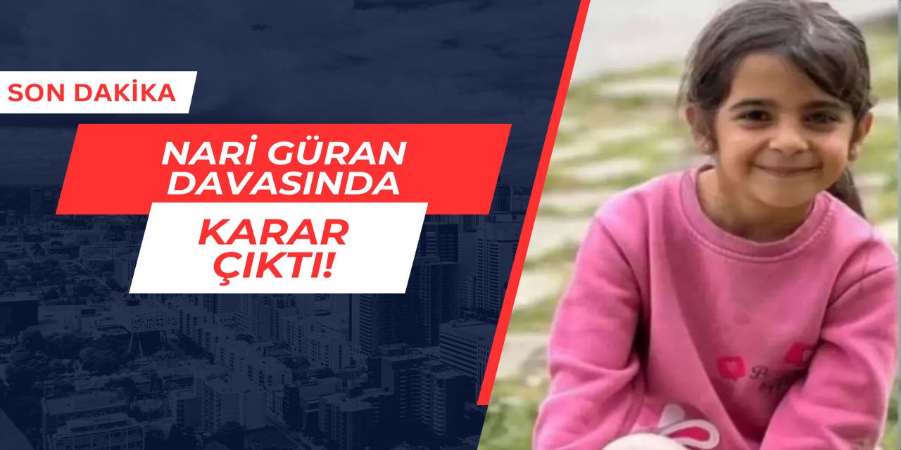 Narin Güran cinayetinde karar çıktı