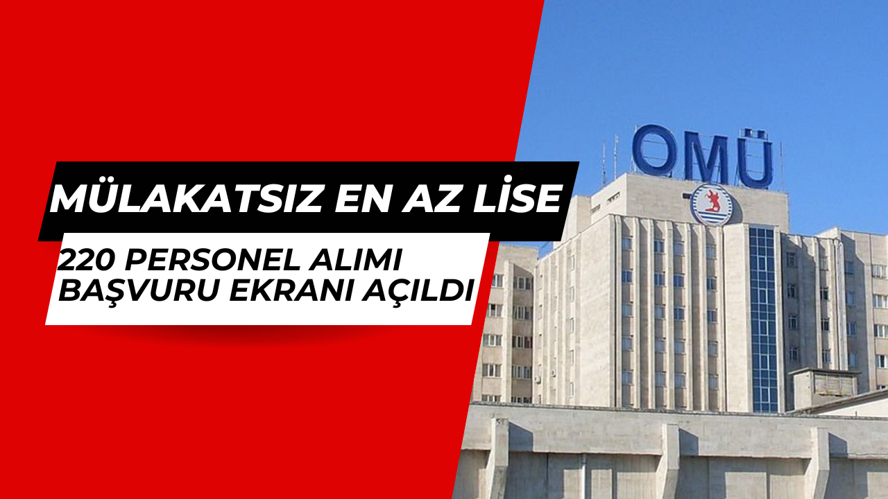 Samsun Ondokuz Mayıs Üniversitesi (OMÜ) 220 personel alımı başvurusu başladı