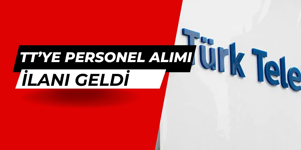 Türk Telekom sınavsız personel alımı başvurusu başladı 2025