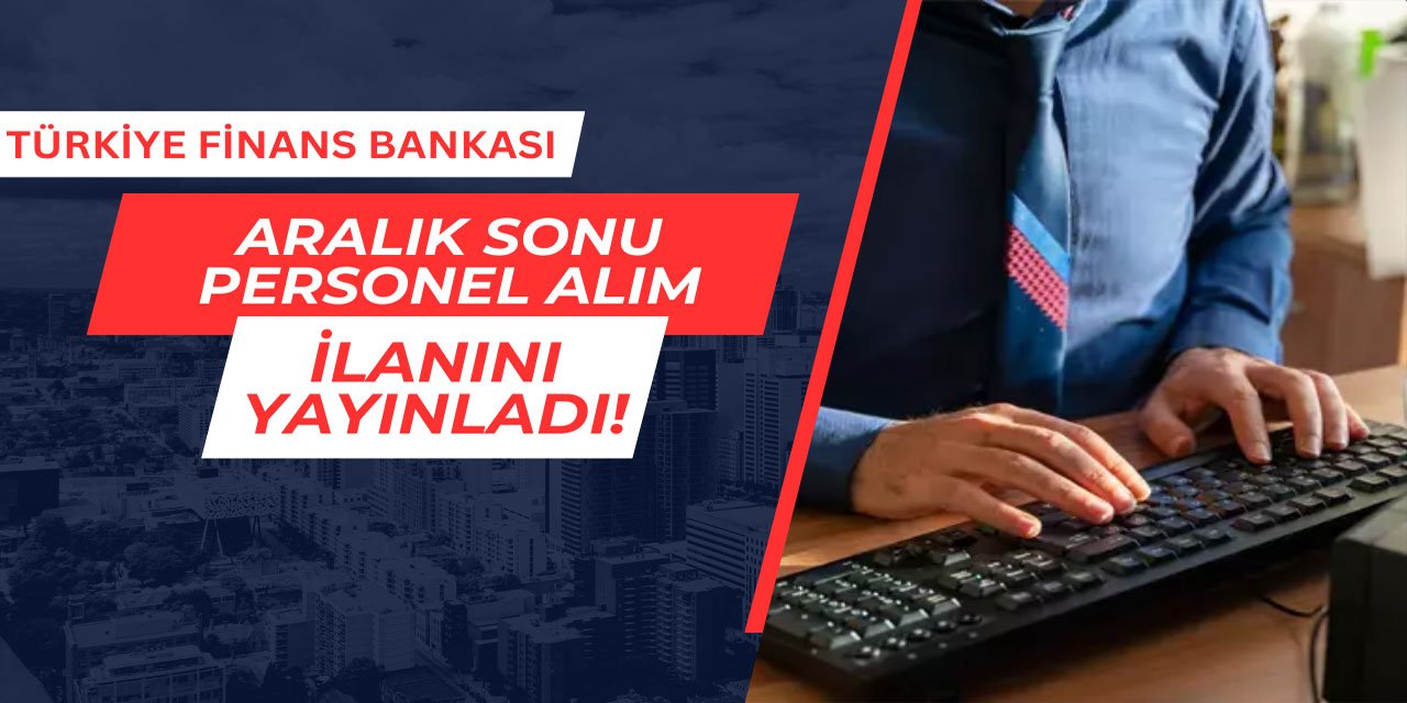 Türkiye Finans Katılım Bankası personel alımı yapıyor