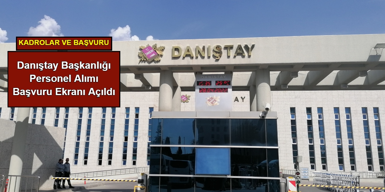 Danıştay Başkanlığı personel alımı başvuru ekranı açıldı: İşte kadrolar ve başvuru