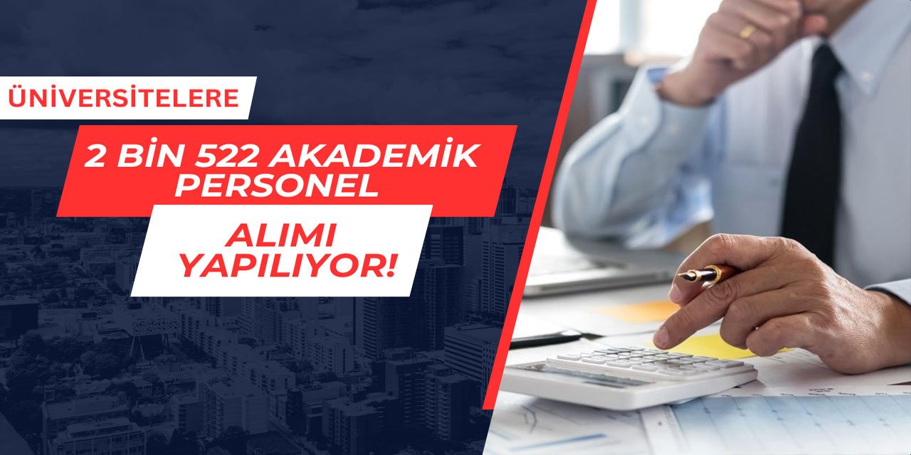 Üniversitelere 2 bin 522 akademik personel alımı yapılıyor