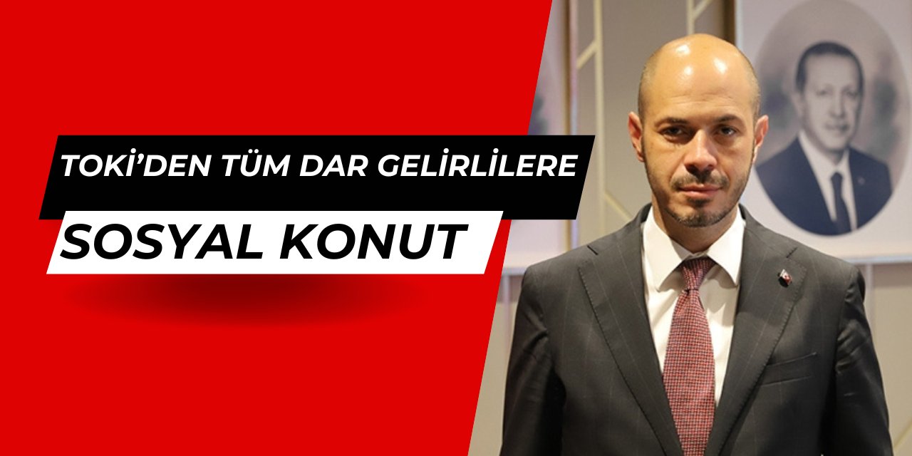 Toki'den yeni sosyal konut projesi açıklaması 2025