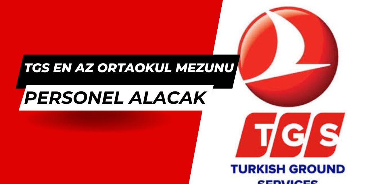 TGS en az ortaokul mezunu memur ve işçi alımı yapıyor