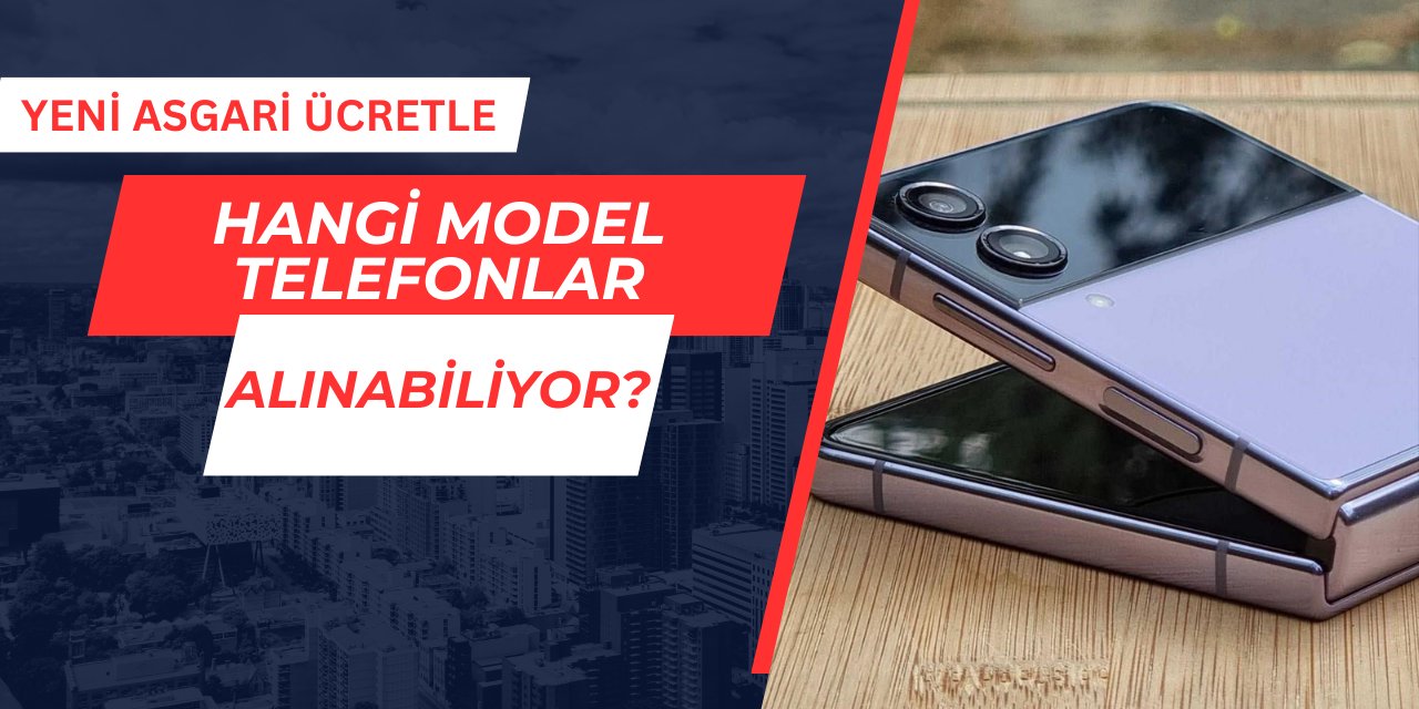 2025 yılı asgari ücretiyle hangi model telefonlar alınabiliyor?