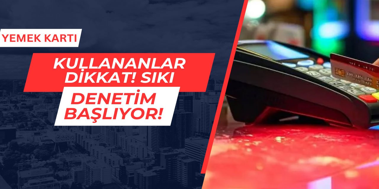 Yemek kartı kullananlar dikkat: Devlet sıkı takibe başlayacak
