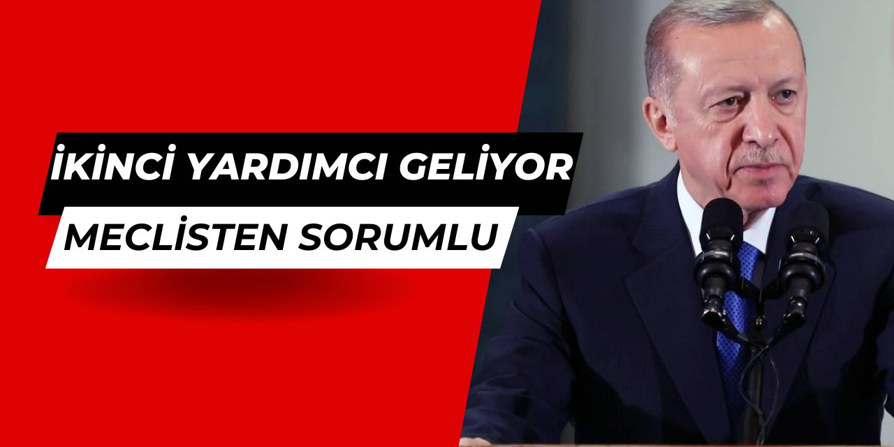 Meclisten sorumlu 2. Cumhurbaşkanı Yardımcısı geliyor