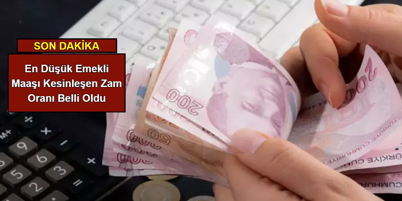 En düşük emekli maaşı kesinleşen zam oranı belli oldu