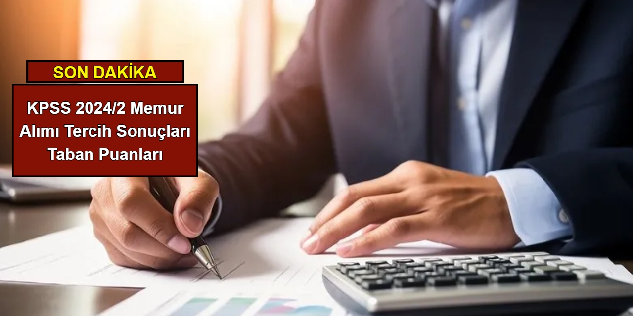 KPSS 2024/2 memur alımı tercih sonuçları taban puanları