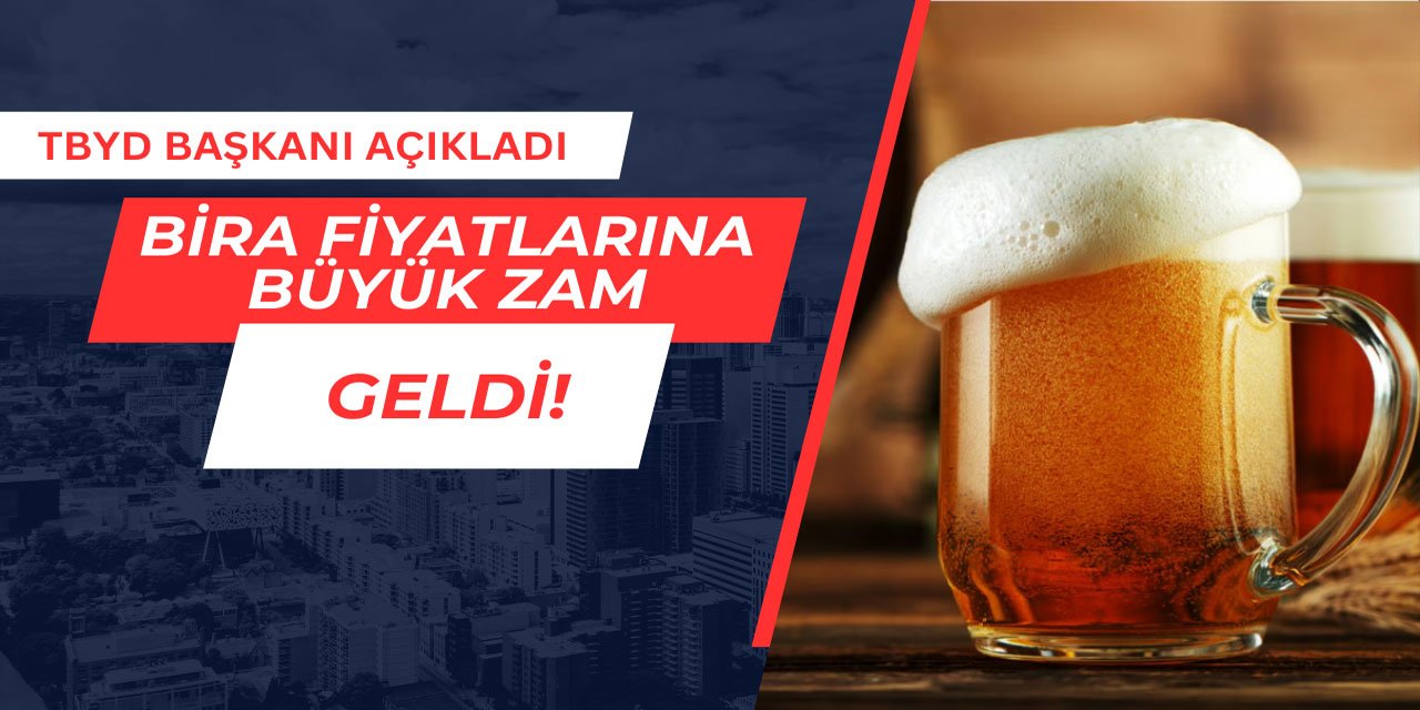 TBYD Başkanı Açıkladı: Bira Fiyatlarına Büyük Zam Geldi