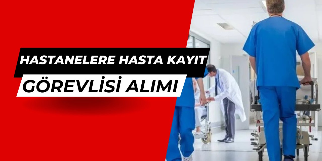 Hastanelere hasta kayıt görevlisi ve sekreter alımı