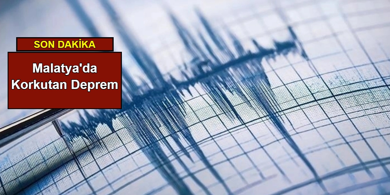 Son dakika: Malatya'da korkutan deprem