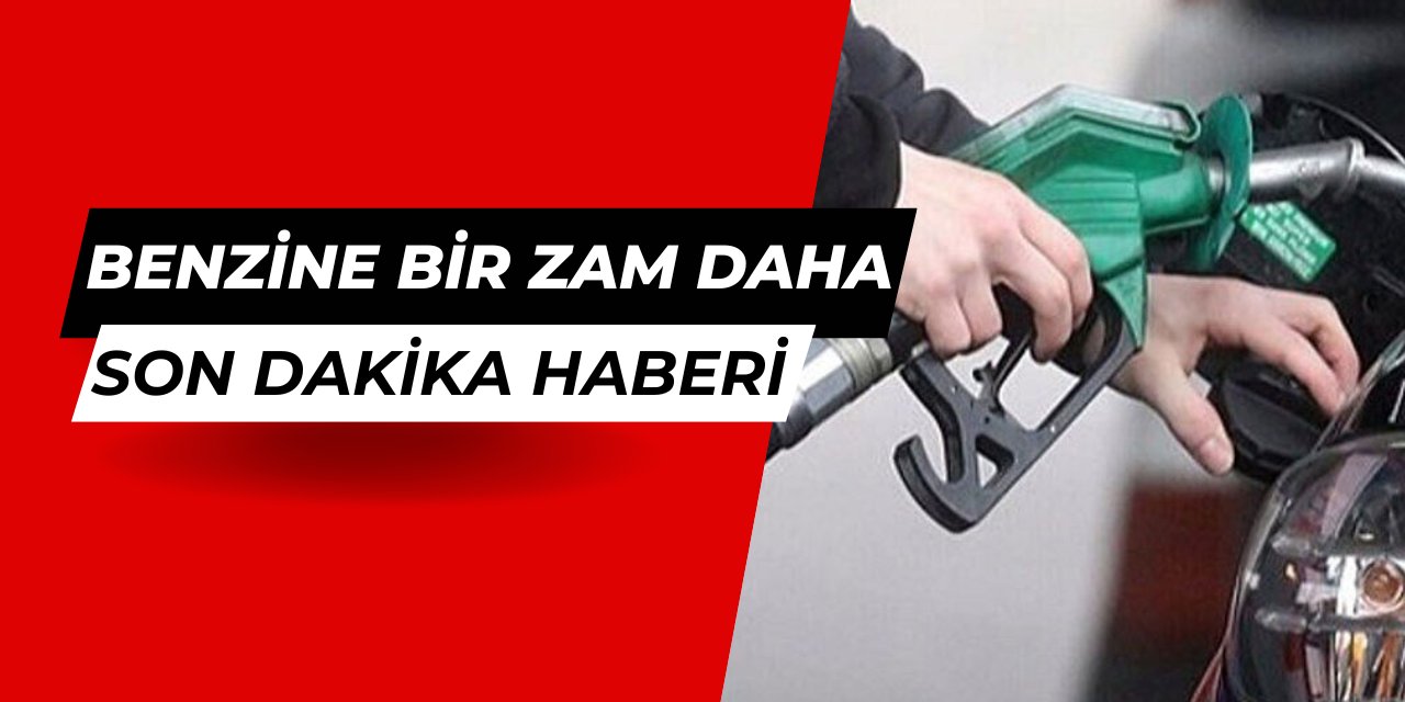 Son dakika: Benzine bir zam daha geliyor Ocak 2025