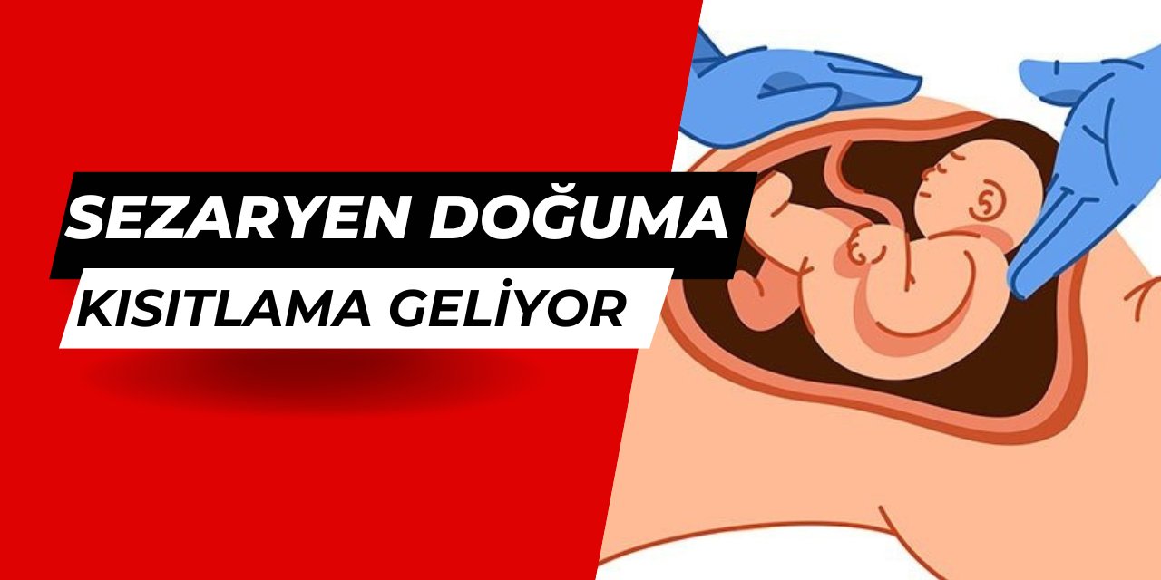 Sezaryenle doğuma kısıtlama geliyor