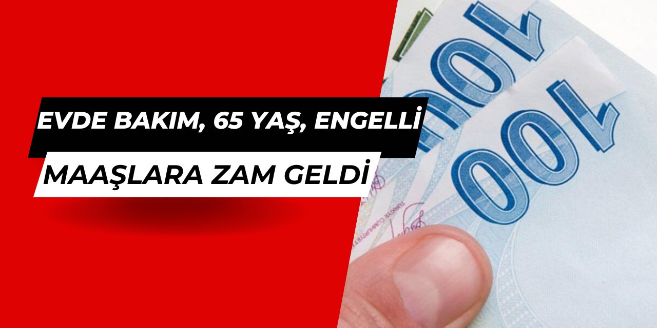 Son dakika: 65 yaş aylığı, engelli maaşı, evde bakım yardımı ne kadar oldu 2025