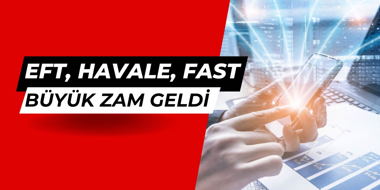 EFT, havale ve FAST işlem ücretlerine 2025 zammı