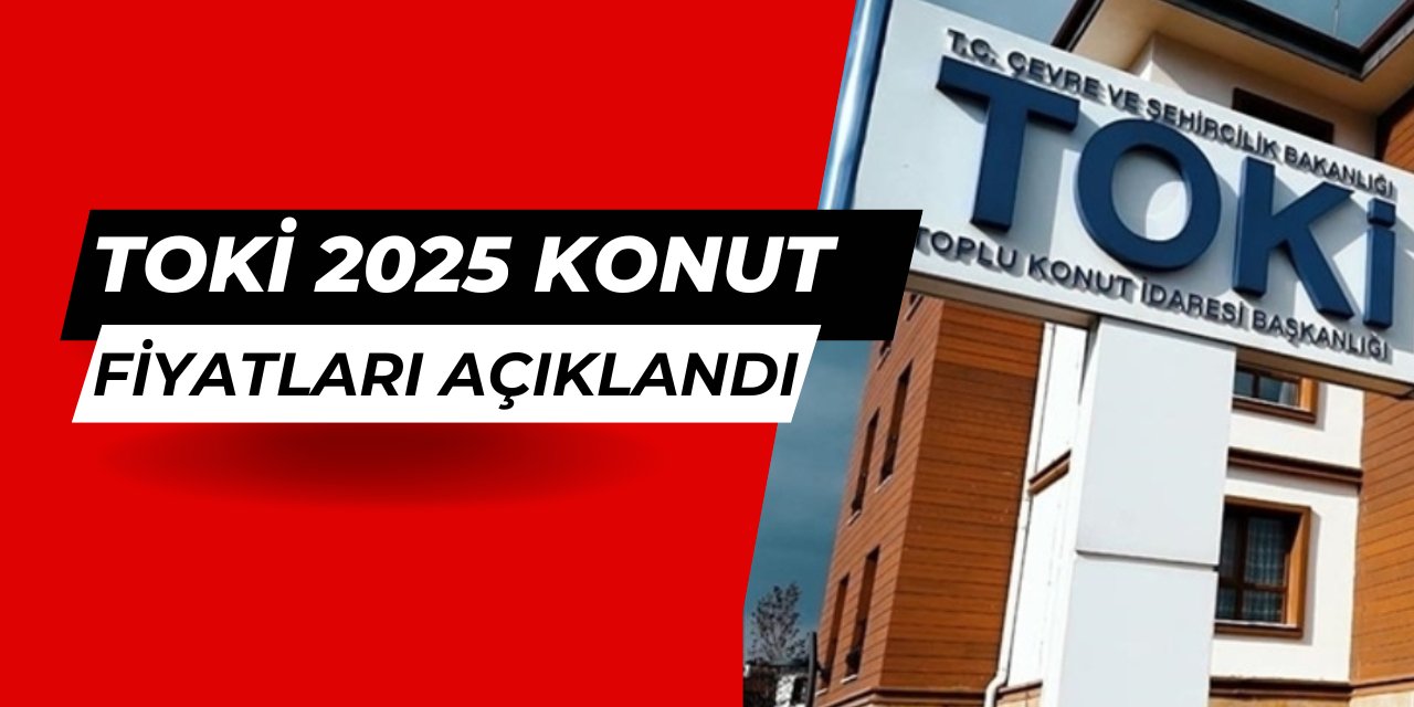 TOKİ konut duyurusu geldi: İşte 1+1, 2+1, 3+1 ev fiyatları